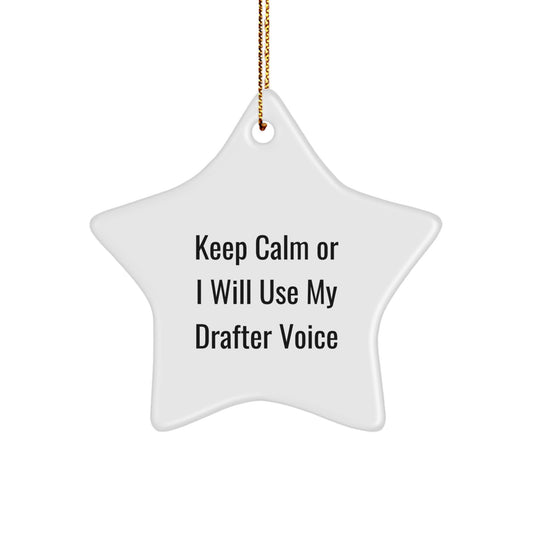 Funny Gifts from Friends and Family for Drafter - Cute Star Ornament with Keep Calm Or I Will Use My Drafter Voice, Christmas Unique Gifts for Drafter - Image 1
