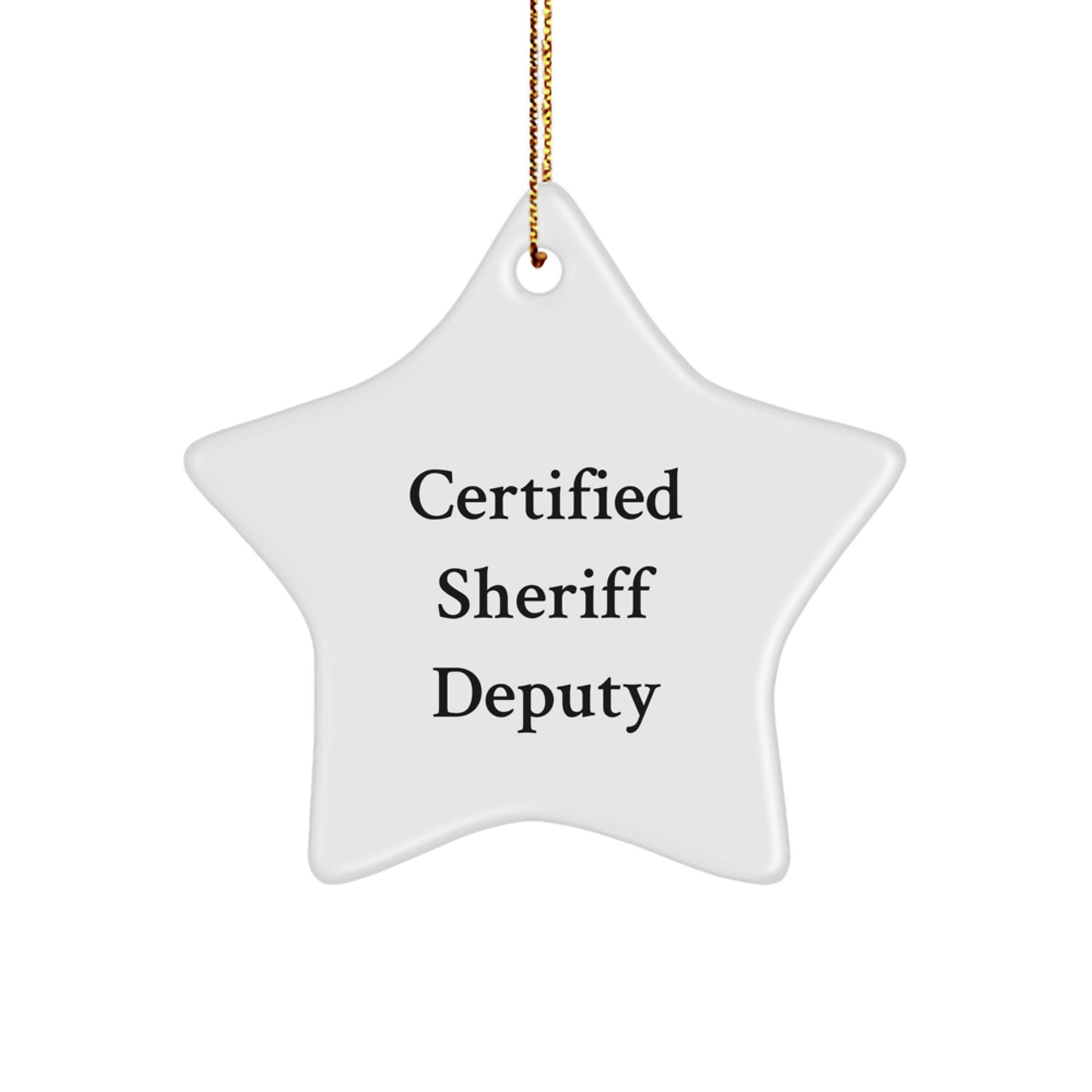Funny Sheriff Deputy Star Ornament, 'Certified Sheriff Deputy' Quote, Gifts from Friends for Sheriff Deputy, Unique Christmas Star Ornament, Sheriff Deputy Gifts - Image 1