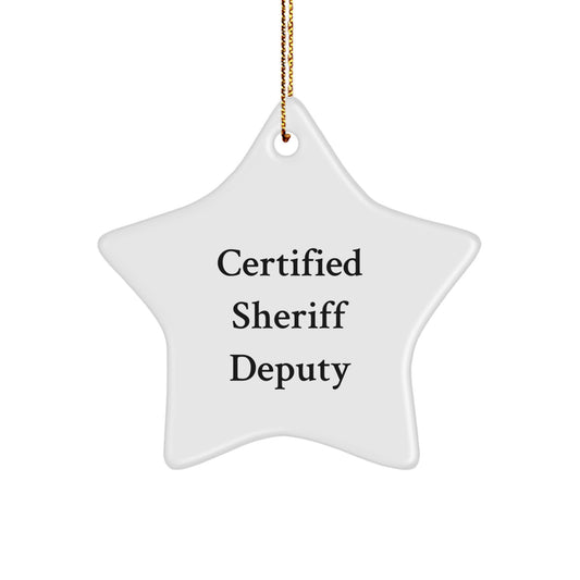 Funny Sheriff Deputy Star Ornament, 'Certified Sheriff Deputy' Quote, Gifts from Friends for Sheriff Deputy, Unique Christmas Star Ornament, Sheriff Deputy Gifts - Image 1