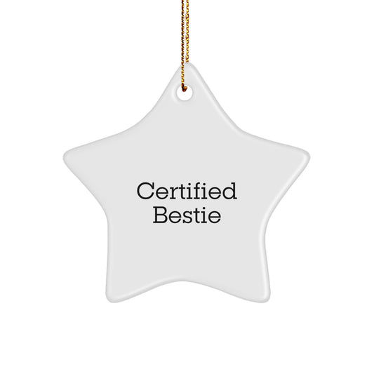 Funny Bestie Gifts from Friends for Christmas - Star Ornament with 'Certified Bestie' Quote, Unique Bestie Present for Her