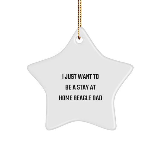 Funny Beagle Dog Star Ornament, Gifts from Dad to Beagle Dog, 'I Just Want To Be A Stay At Home Beagle Dad', Christmas Unique Gifts for Beagle Dog Owners - Image 1