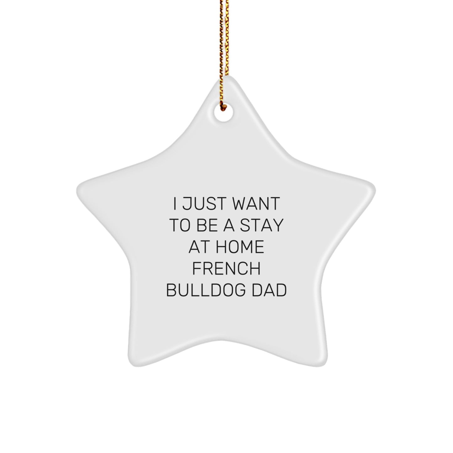 Funny French Bulldog Gifts from Men to Friends - Stay at Home Dad Star Ornament, Perfect Christmas Unique Gift for French Bulldog Lovers - Image 1