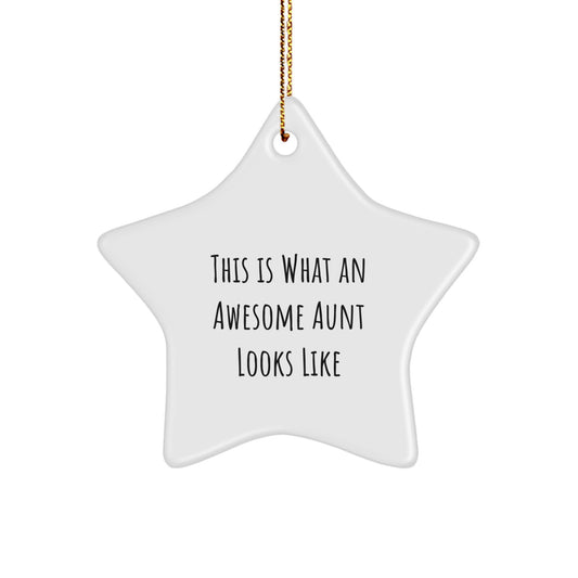Aunt Gifts from Awesome Family Members - This Is What An Awesome Aunt Looks Like Star Ornament, White, 3.25" Tall, Christmas Unique Gifts for Aunt