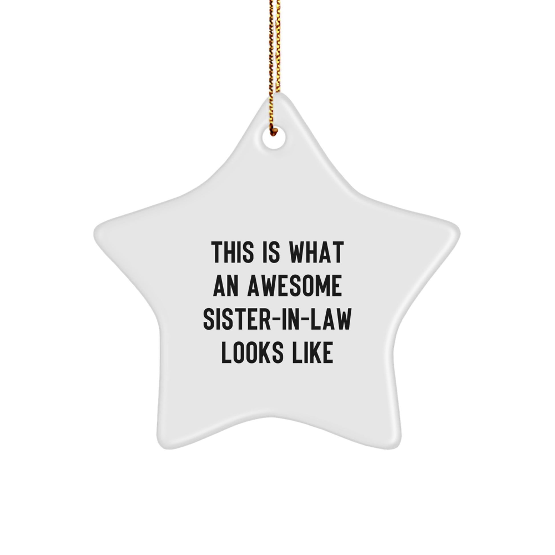 Funny Sister-in-law Gifts from Men - This Is What An Awesome Sister-in-law Looks Like Star Ornament for Christmas, Gifts for Sister-in-law