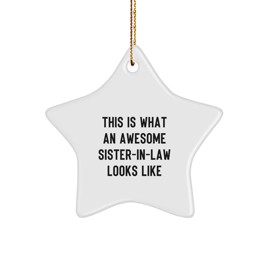 Funny Sister-in-law Gifts from Men - This Is What An Awesome Sister-in-law Looks Like Star Ornament for Christmas, Gifts for Sister-in-law