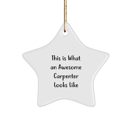Funny Carpenter Gifts, This Is What Awesome Looks Like, Star Ornament, Christmas Unique Gifts from Men to Women, Family and Friends - Image 1