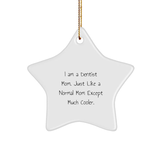 A Dentist Mom's Christmas Unique Gift - Funny Star Ornament for Dentists, Unique Gifts from Mom to Dentist, Christmas Decorations - Image 1