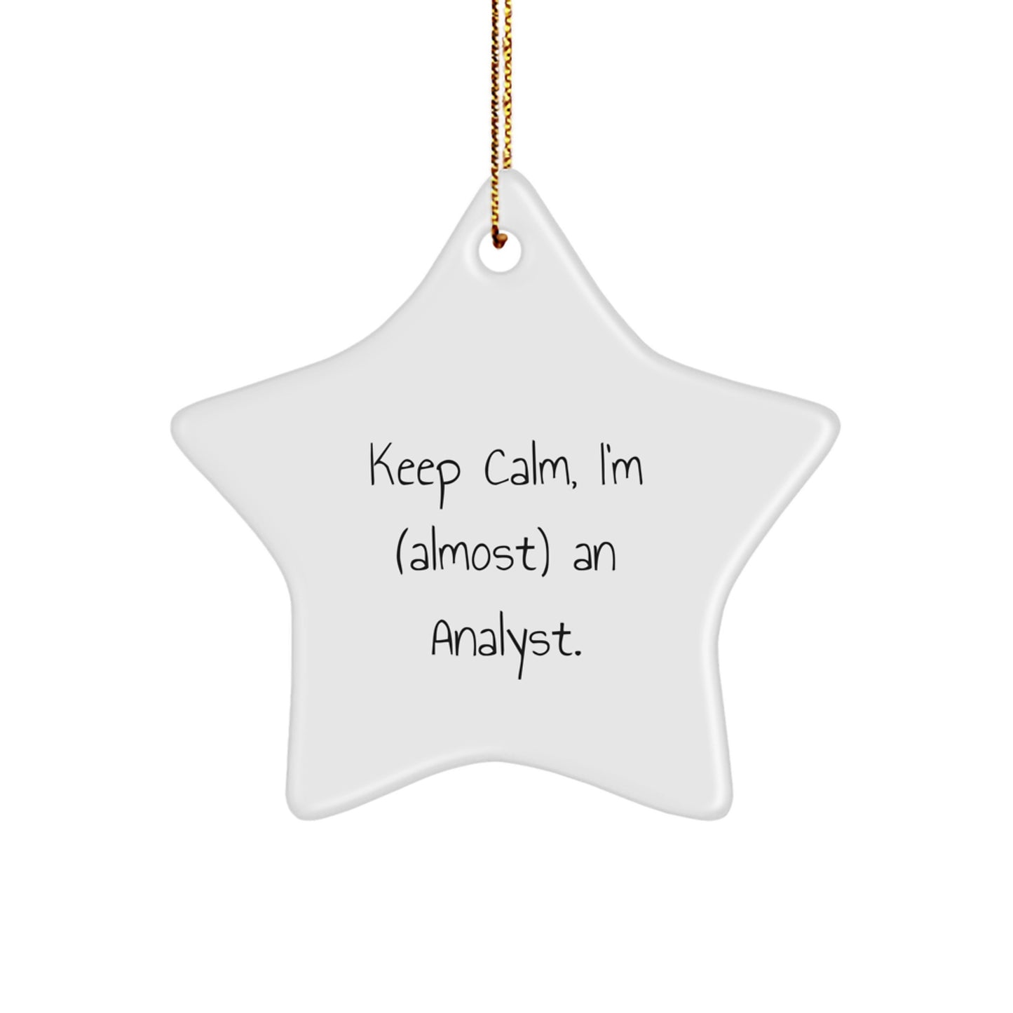 Funny Analyst Star Ornament Gifts for Men, Women, Friends, Coworkers, Family - Keep Calm, I'm (almost) An Analyst. Christmas Unique Gifts from Friends - Image 1