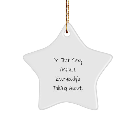 Funny Analyst Gifts for Men, Women, Friends - I'm That Sexy Analyst Everybody's Talking About Star Ornament Christmas Unique Gifts from Friends - Image 1