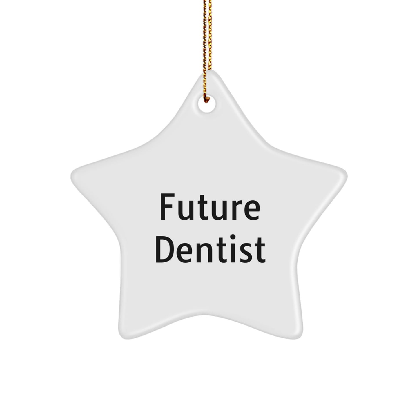 Funny Quote Dentist Star Ornament, Gifts from Friends for Future Dentist, Christmas Unique Gifts for Dentists - Image 1