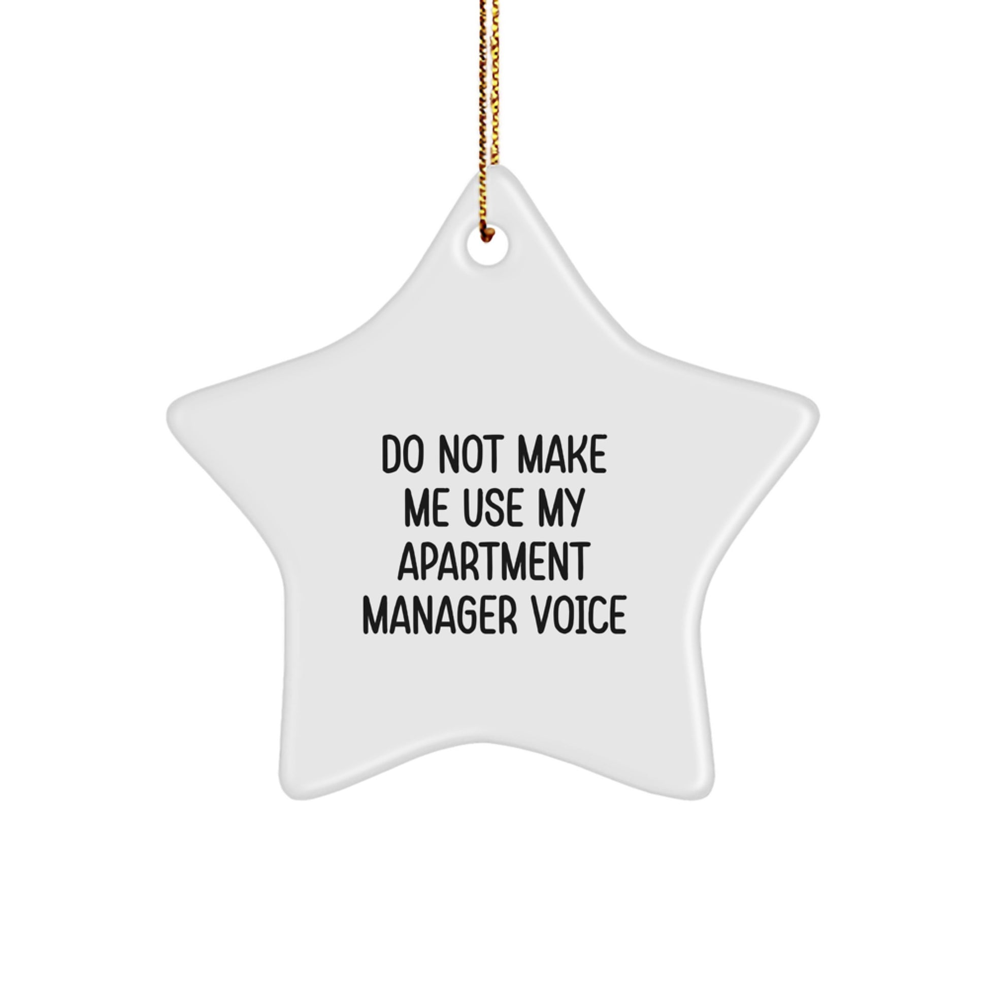 Funny Christmas Unique Gifts from Family to Apartment Manager - 'Do Not Make Me Use My Apartment Manager Voice' Star Ornament, White Star Shaped Decorations for Christmas Unique Gifts - Image 1