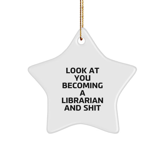 Librarian Gifts from Friends - Funny Star Ornament for Librarian's Christmas - 'Look At You Becoming A Librarian And Shit' Present for Librarian - Image 1