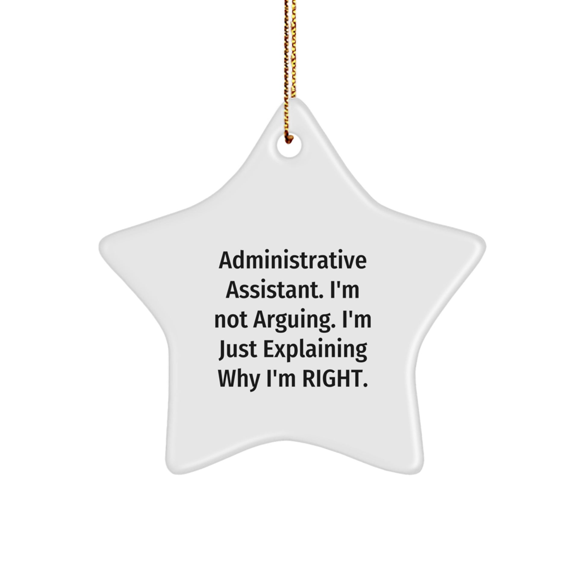 Funny Administrative Assistant Gifts, Star Ornament, I'm Not Arguing, Christmas Unique - Image 1