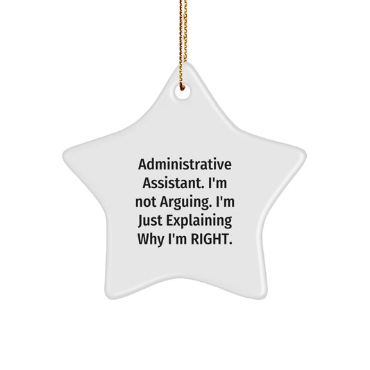 Funny Administrative Assistant Gifts, Star Ornament, I'm Not Arguing, Christmas Unique - Image 1