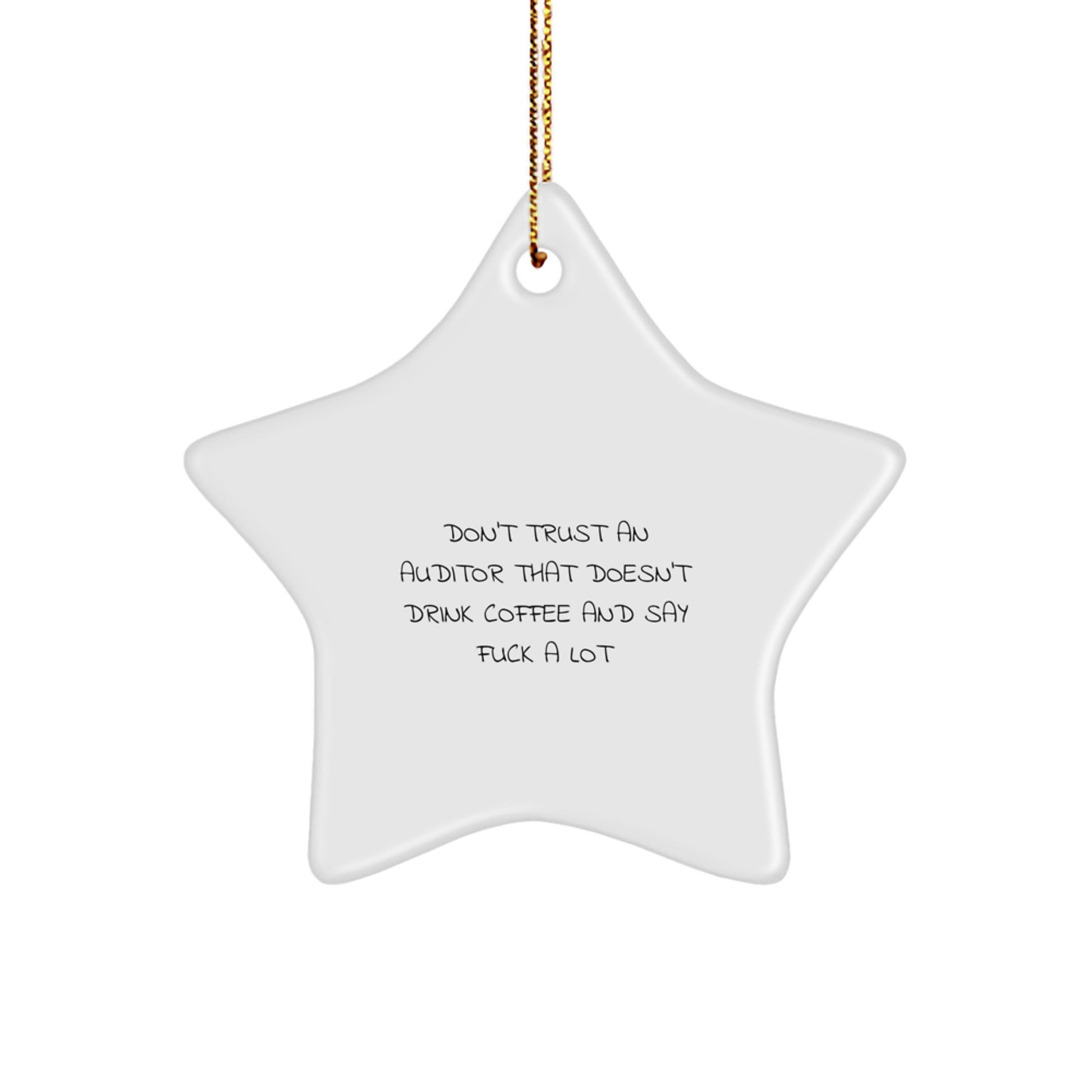 Funny Auditor Gifts from Men to Coworkers - Star Ornament, White, Don't Trust An Auditor That Doesn't Drink Coffee And Say F--k A Lot, Christmas Unique Gifts - Image 1