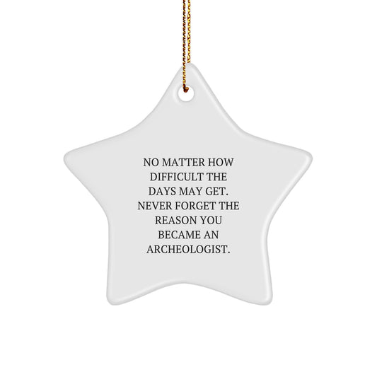 Archeologist Star Ornament Gifts from Friends and Family - Inspirational Quote for the Christmas Season, Archeologist Men Women Gifts - Image 1