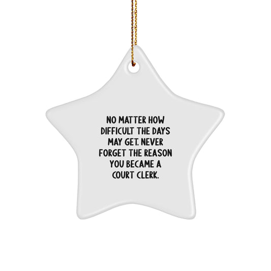 Funny Inspirational Court Clerk Gifts for Coworkers, Star Ornament with Quote 'Never Forget The Reason You Became A Court Clerk', Christmas Unique Gifts from Friends - Image 1