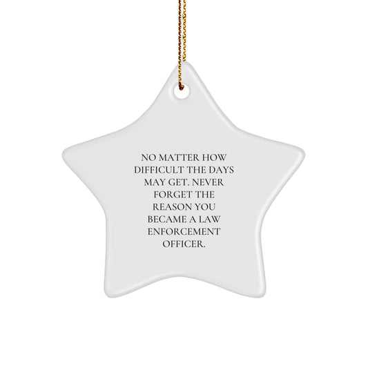 Inspiring Law Enforcement Officer Gifts from Men to Men, Star Ornament for Law Enforcement Officer Christmas Unique Gifts, Never Forget the Reason You Became a Hero - Image 1
