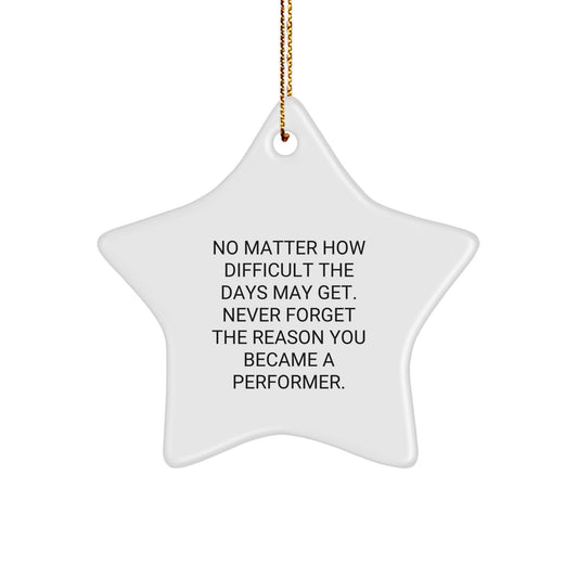 Funny Inspirational Gifts for Performers from Friends, Unique Star Ornament for Christmas, Never Forget Why You Became a Star - Image 1