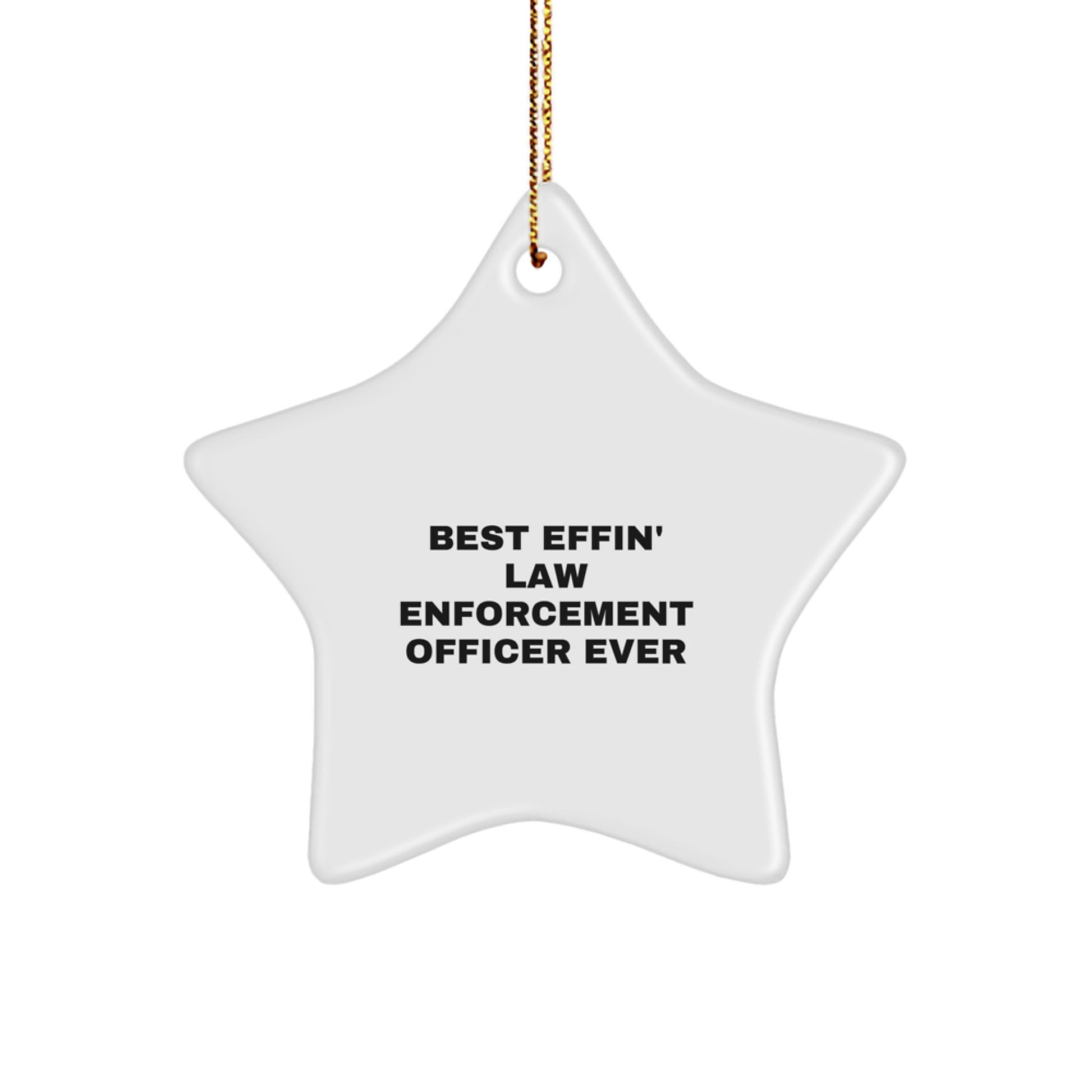 Funny Law Enforcement Officer Gifts from Friends for Christmas Unique Star Ornament with 'Best Effin' Law Enforcement Officer Ever' Quote, Star Shaped, White, Durable MDF, High-Gloss Plastic Finish - Image 1