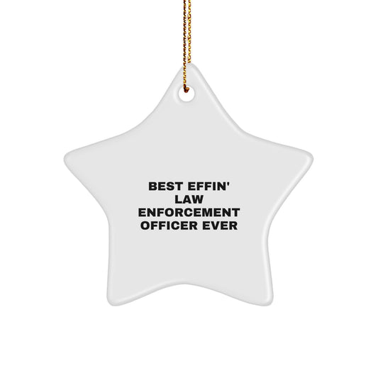 Funny Law Enforcement Officer Gifts from Friends for Christmas Unique Star Ornament with 'Best Effin' Law Enforcement Officer Ever' Quote, Star Shaped, White, Durable MDF, High-Gloss Plastic Finish - Image 1