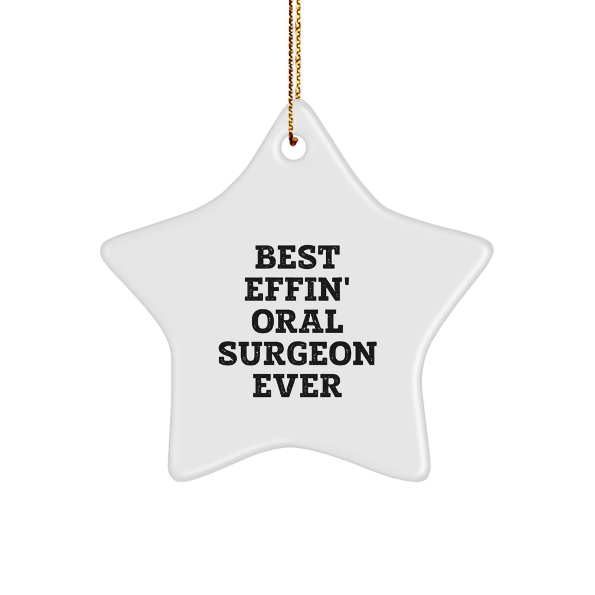 Funny Oral Surgeon Gifts from Friends - Best Effin' Oral Surgeon Ever Star Ornament for Christmas Unique Ideas for Oral Surgeon Men - Image 1