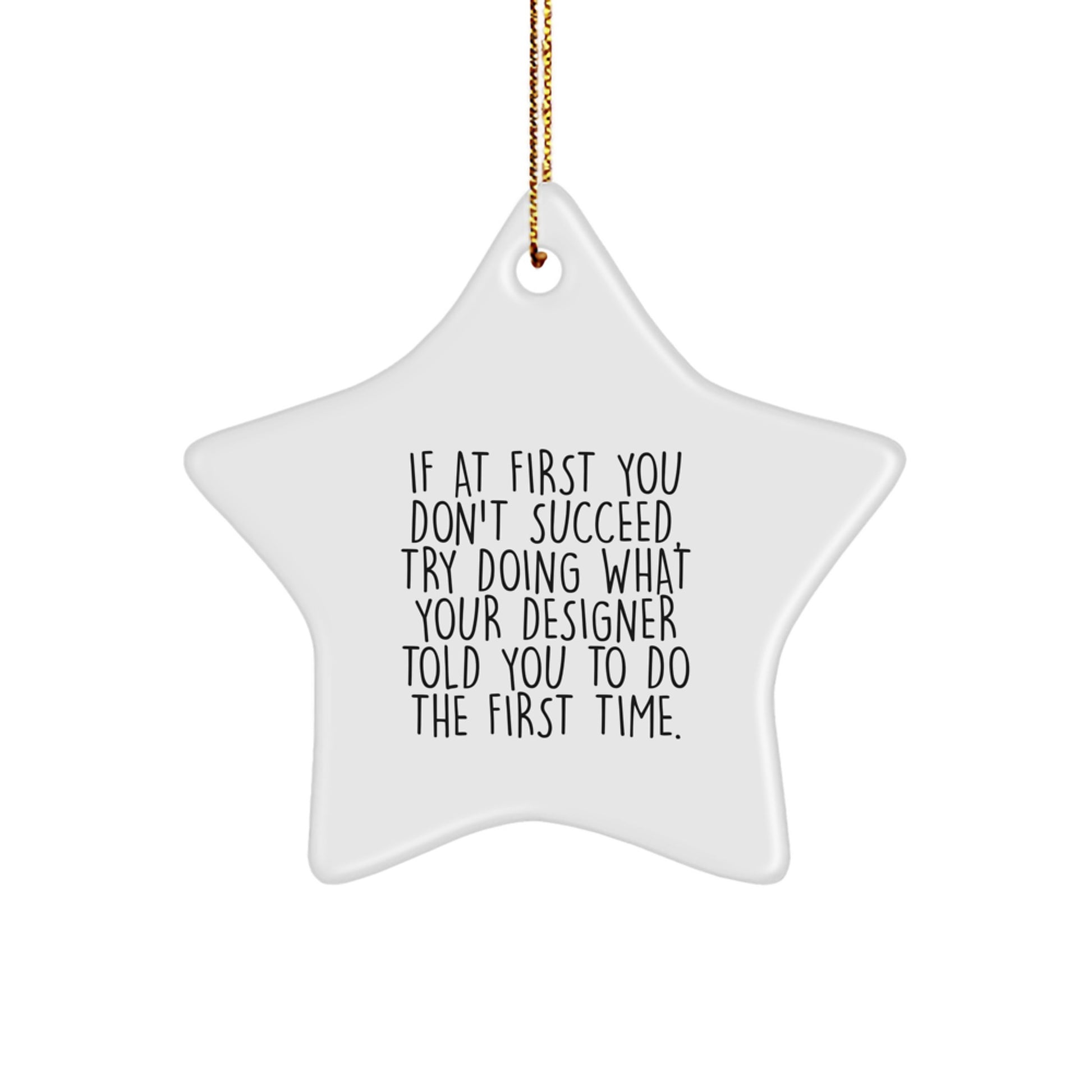 Gifts from Friends for the Designer in Your Life - Funny Star Ornament, White, Christmas Unique Gifts - Image 1