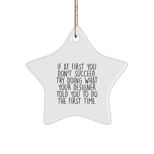 Gifts from Friends for the Designer in Your Life - Funny Star Ornament, White, Christmas Unique Gifts - Image 1