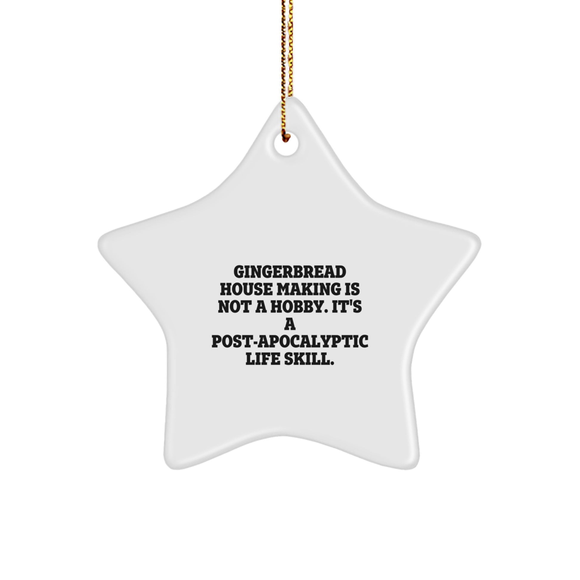 Gingerbread House Making Gifts, Star Ornament, Funny Quote, White, 3.25