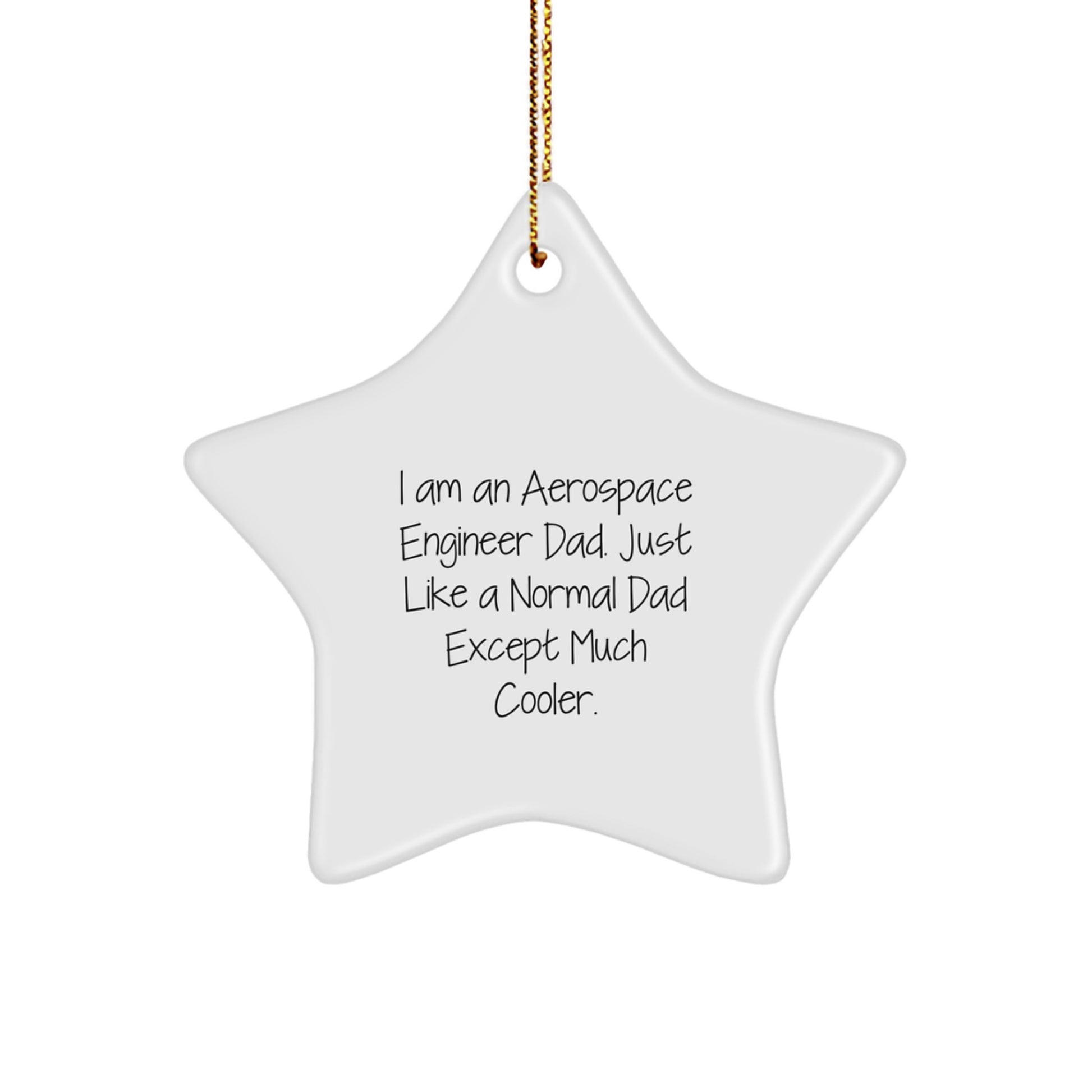 Unique Aerospace Engineer Gifts for Men - 'I Am An Aerospace Engineer Dad' Star Ornament, Christmas Decorations, White Star Shaped MDF with Gold Cord - Image 1