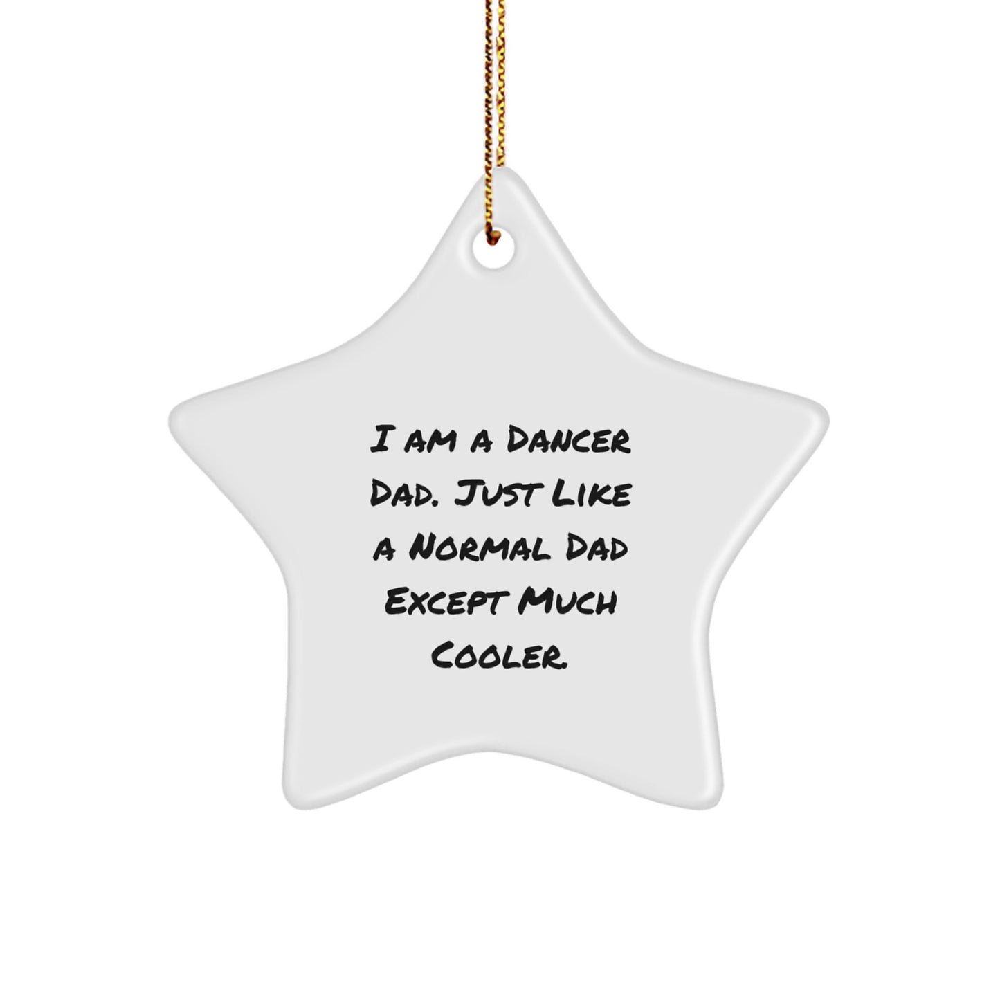 Funny Dancer Gifts from Dads for Dancers - Christmas Star Ornament, Quotes 'I Am A Dancer Dad', Perfect Decoration for Happy Kids' Bedrooms - Image 1