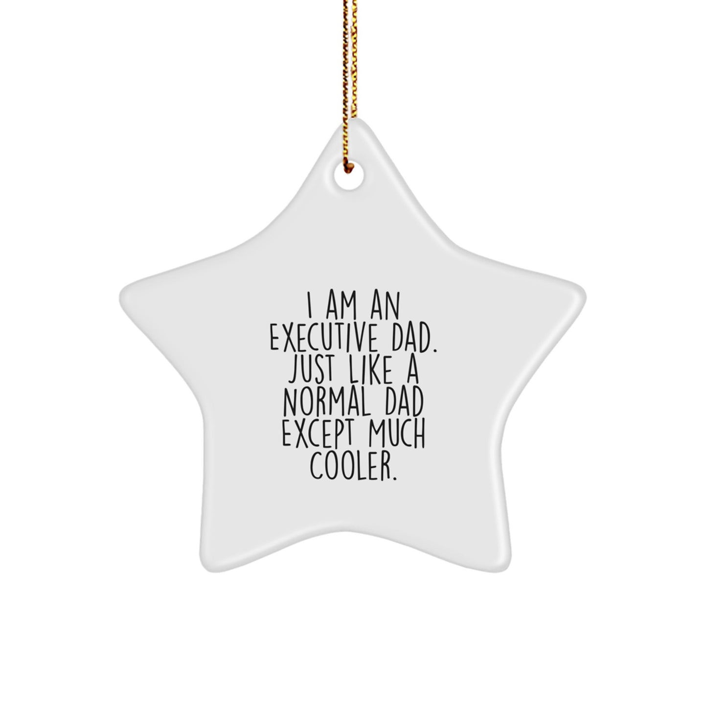 Funny Executive Gifts for Men Star Ornament, 'I Am An Executive Dad', Unique Christmas Tree Decorations, Gifts from Family Friends Coworkers - Image 1