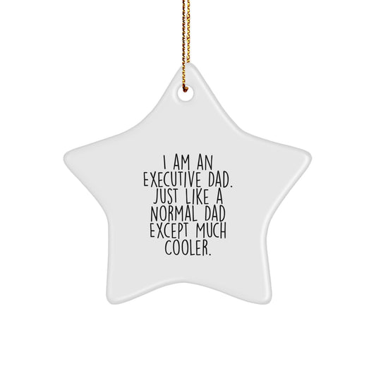 Funny Executive Gifts for Men Star Ornament, 'I Am An Executive Dad', Unique Christmas Tree Decorations, Gifts from Family Friends Coworkers - Image 1
