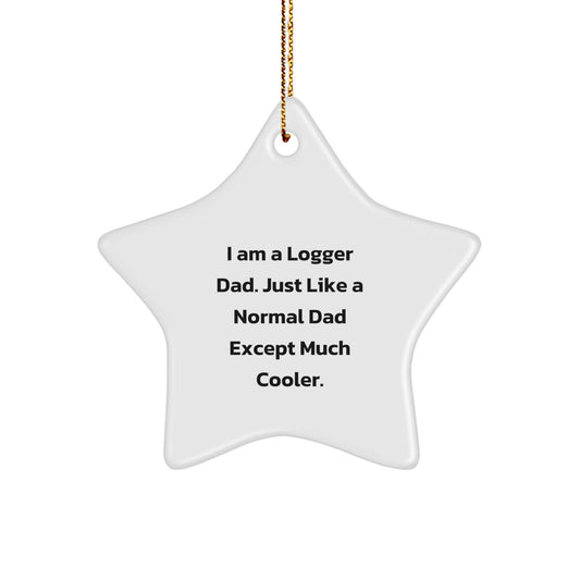 Funny Logger Gifts from Dad - Logger Star Ornament for Christmas, 'I Am A Logger Dad' - Image 1