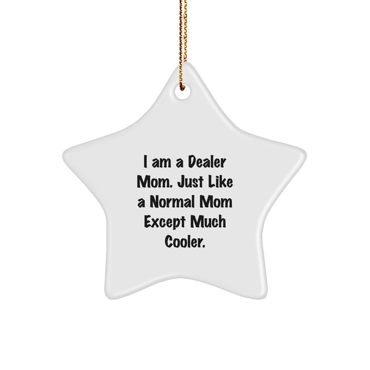 Funny Dealer Mom Star Ornament Gifts from Mom, Unique Christmas Decor for Dealer, I Am A Dealer Mom Funny Star Ornament - Image 1