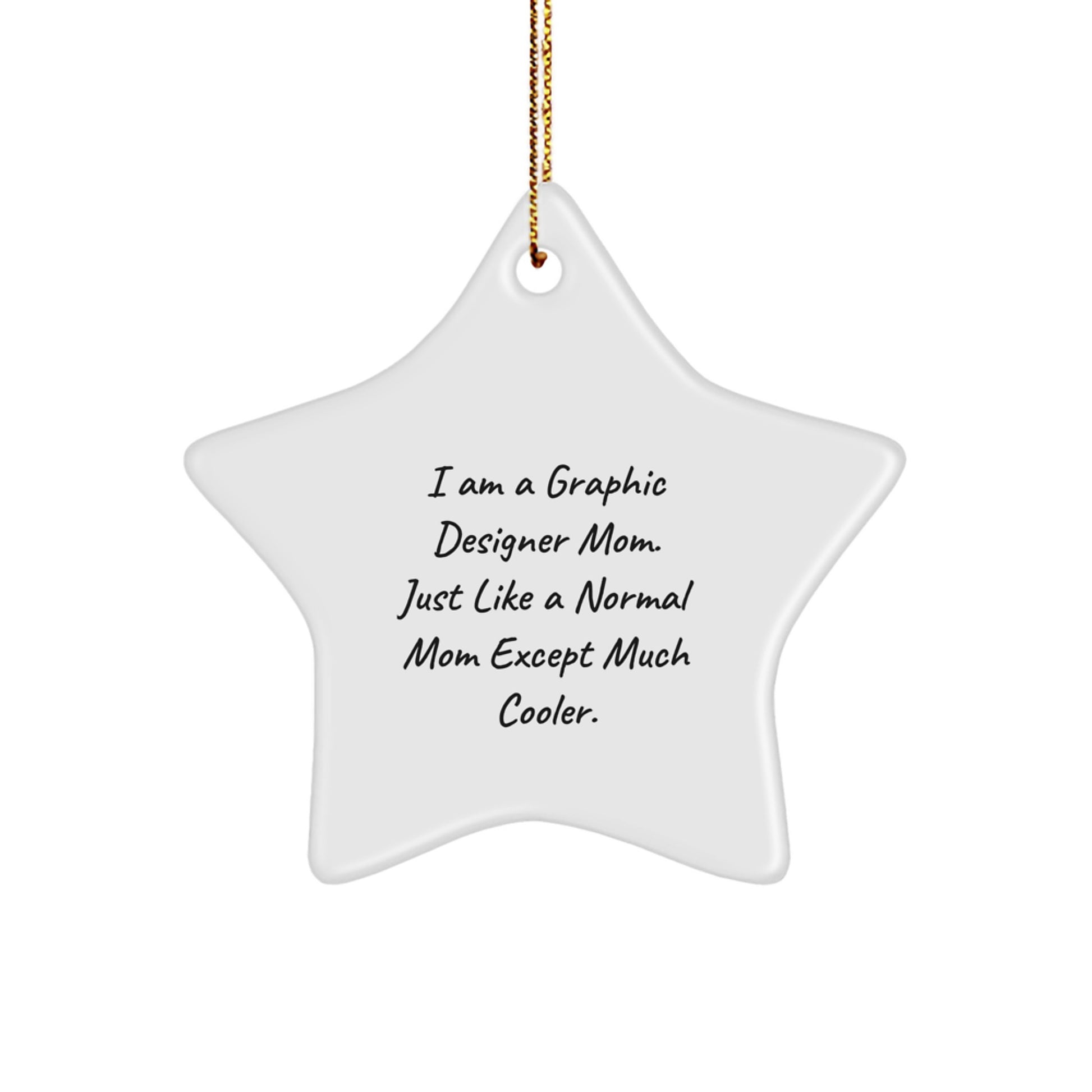 Gifts from Graphic Designer Gifts, Funny Quote Star Ornament, Christmas Unique Gifts for Graphic Designer Mom, Star Shaped MDF Ornament with Gold Cord - Image 1