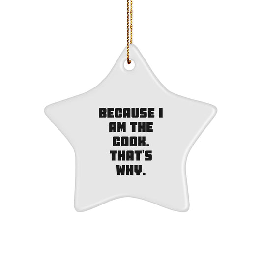 Funny Cook Star Ornament, Because I Am The Cook, That's Why, Gifts from Mom, Christmas Unique Gifts for Cooks, Star-Shaped Decor - Image 1