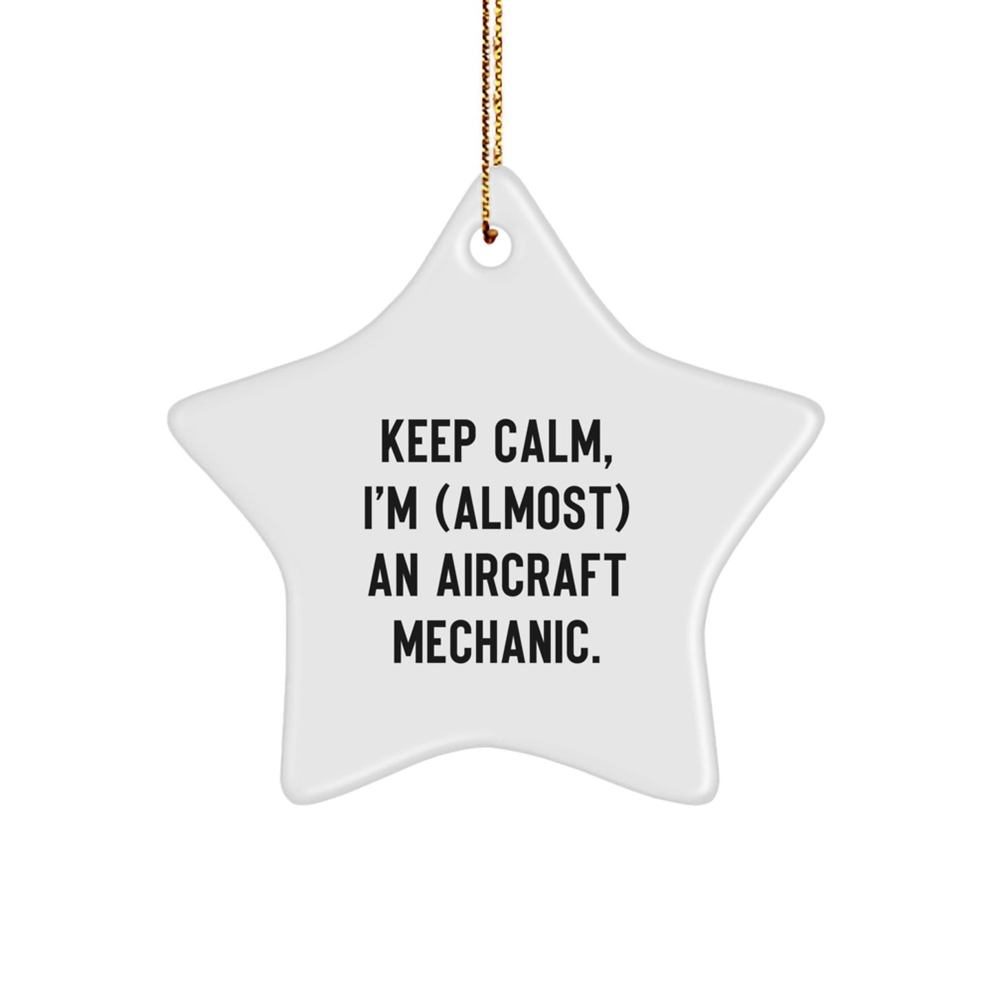 Funny Aircraft Mechanic Gifts - Keep Calm Star Ornament for Christmas Unique Gifts from Friends to Aircraft Mechanic - Image 1