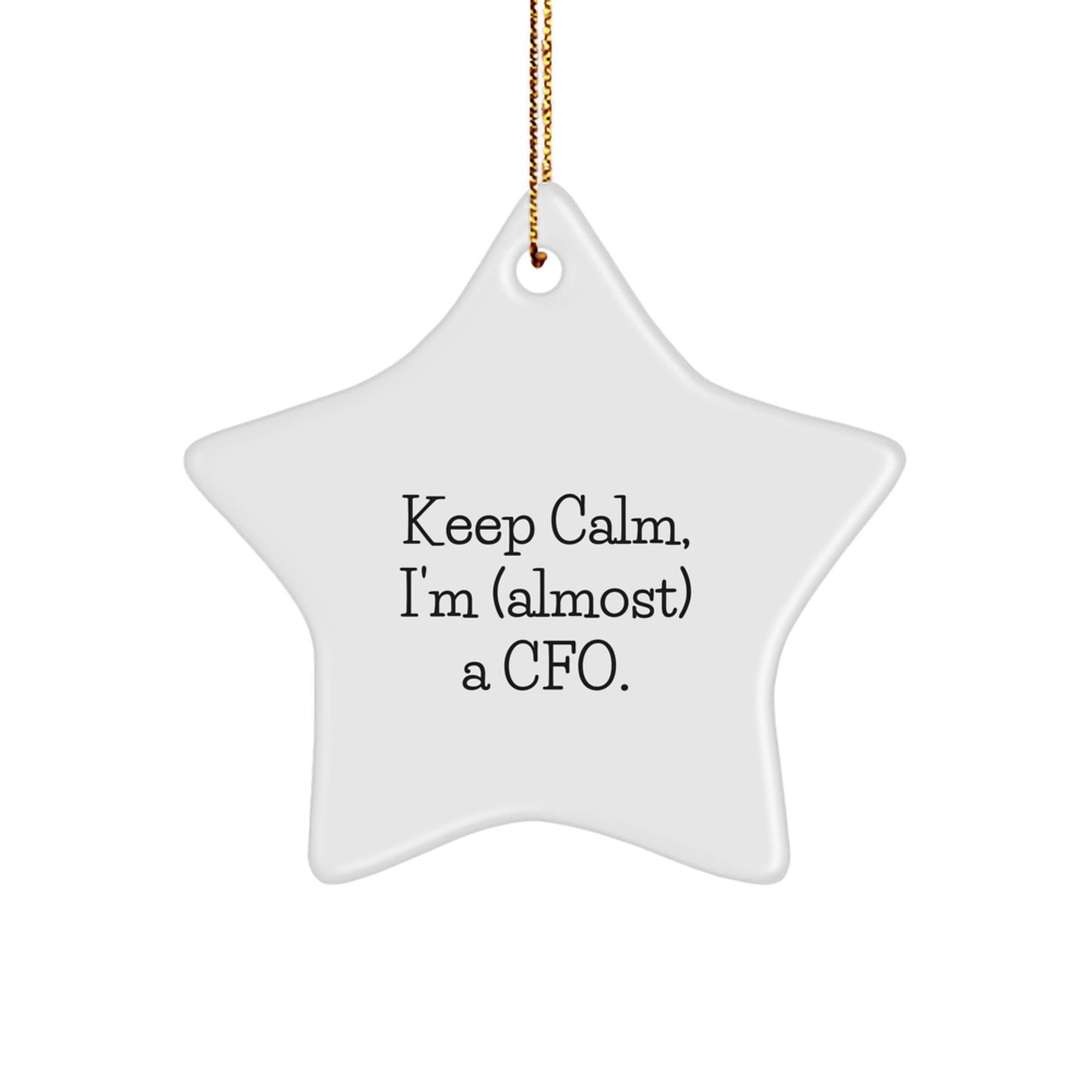 Funny CFO Gifts from Men for Women - Keep Calm I'm (almost) A CFO. Star Ornament, Unique Christmas Unique Gift Ideas, CFO Office Decor - Image 1