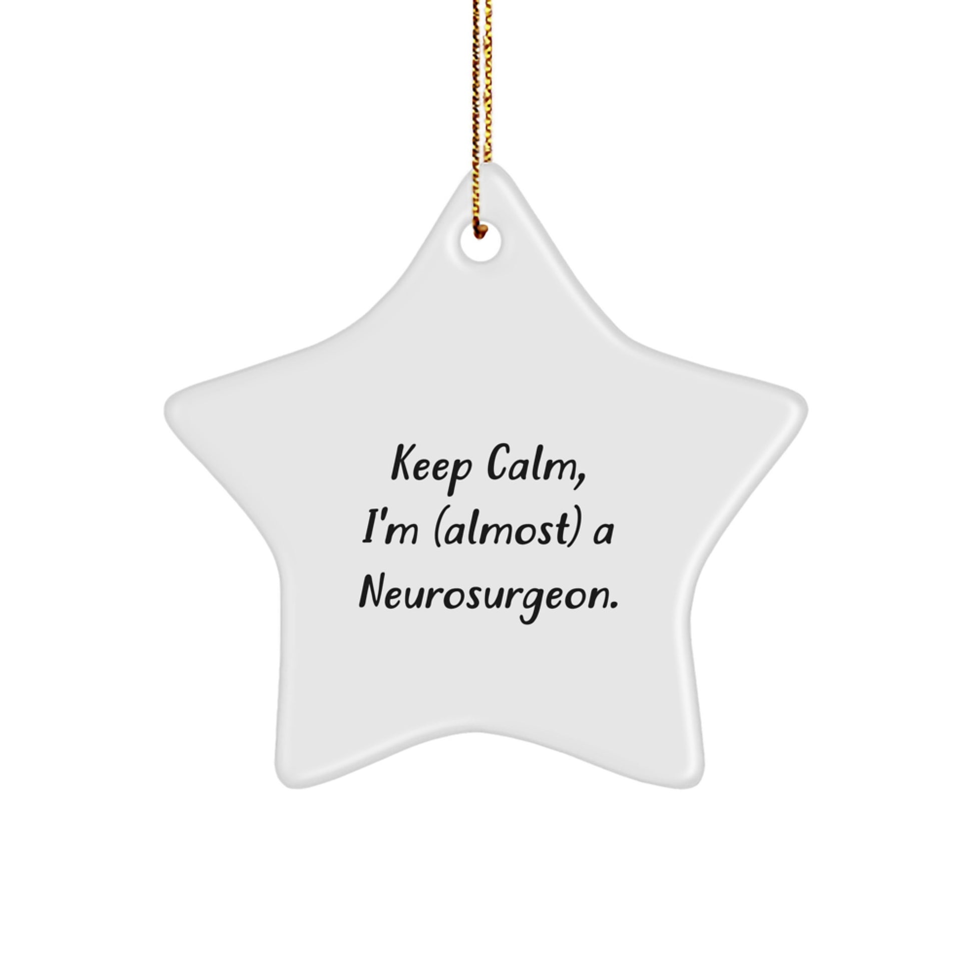 Funny Neurosurgeon Star Ornament Gifts from Friends for Christmas Decorations - Inspirational Quotes - Keepsake for Men or Women, 'Keep Calm I'm (almost) A Neurosurgeon.' Star Shaped Holiday Gift - Image 1