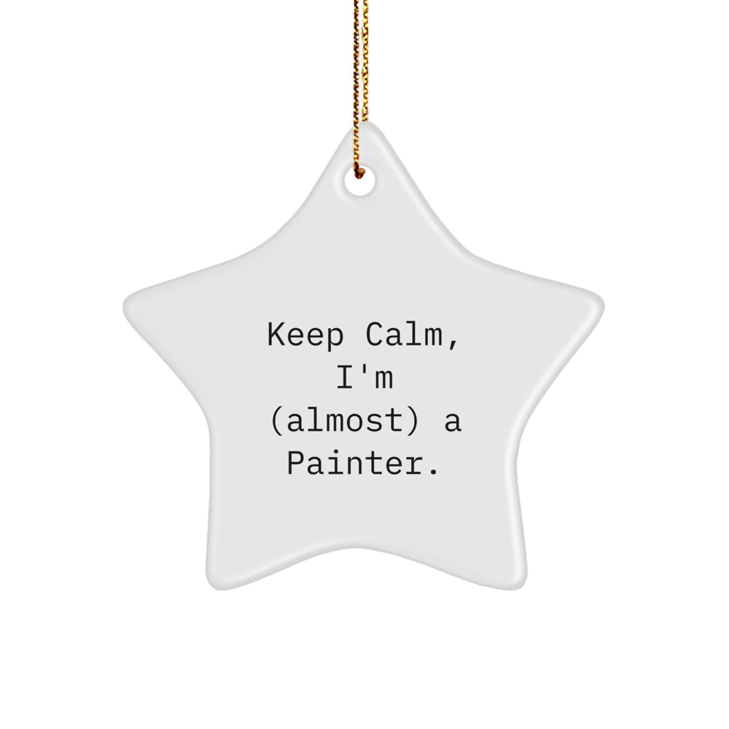 Painter Star Ornament Funny Gift for Friends and Family Christmas Decorations, Gifts from Men to Painter Friends, Unique Star Ornament, Funny Painter Quotes - Image 1