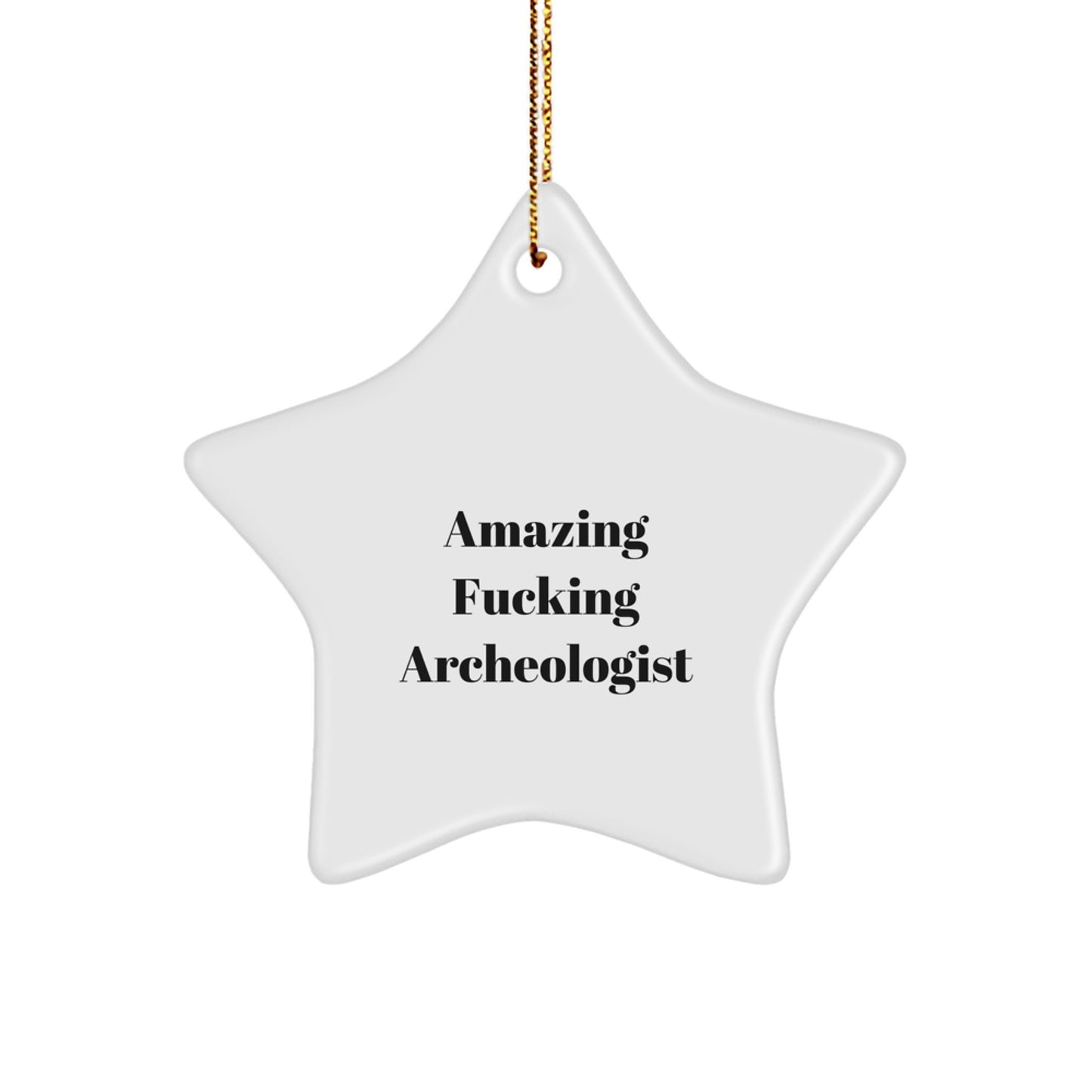 Funny Archeologist Star Ornament, Amazing Gift for Friends, Christmas Unique Presents from Men, Gifts for Archeologists, Star Shaped Decorations - Image 1