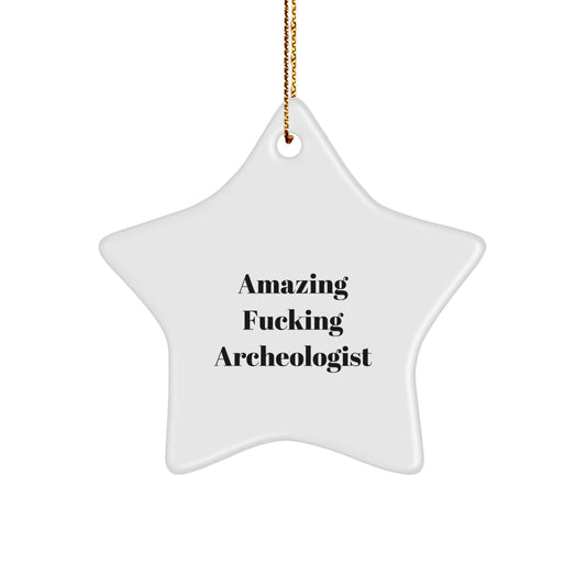 Funny Archeologist Star Ornament, Amazing Gift for Friends, Christmas Unique Presents from Men, Gifts for Archeologists, Star Shaped Decorations - Image 1