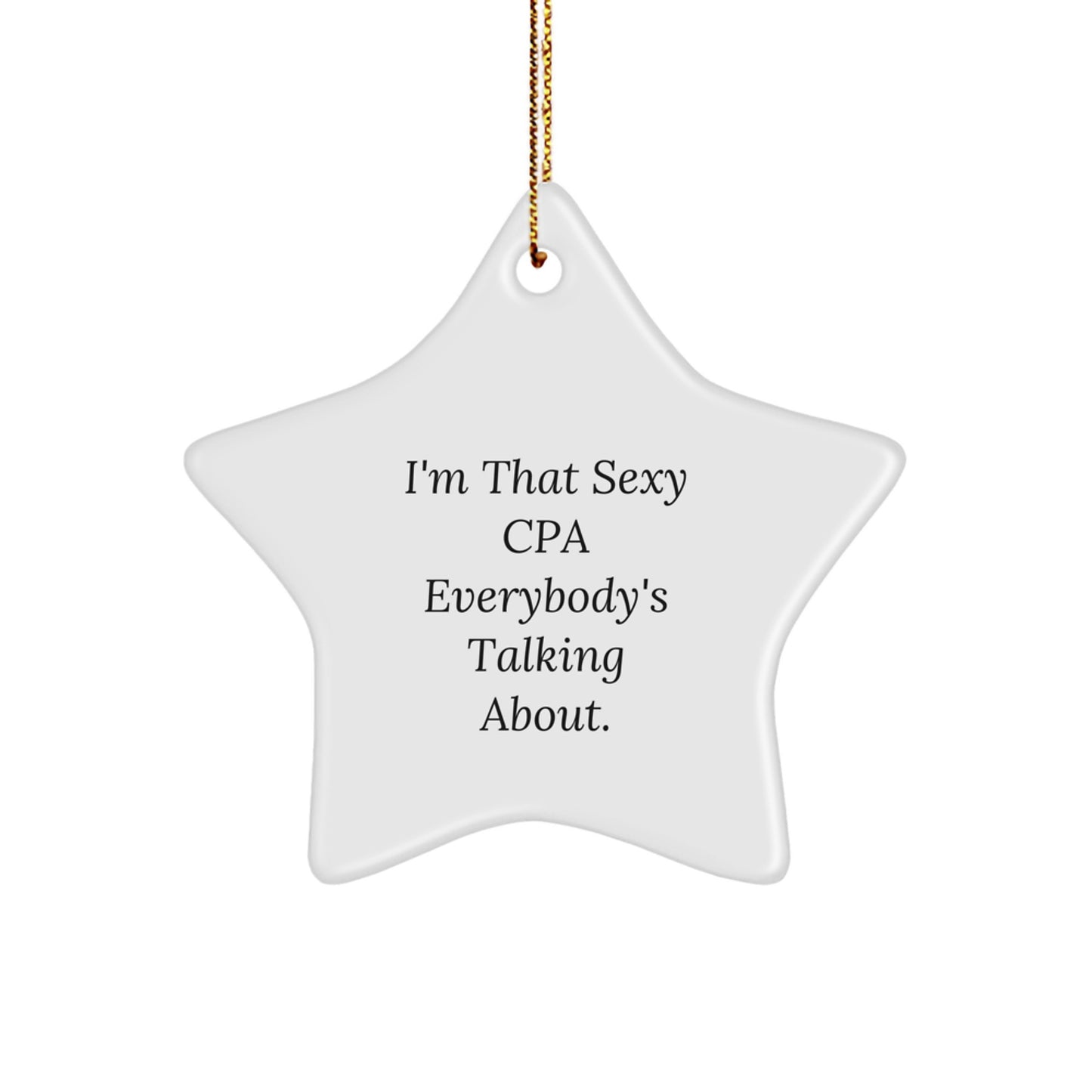 Sexy CPA Gifts - Funny Star Ornament, I'm That Sexy Cpa Everybody's Talking About, for Men, Women, Friends, Coworkers, Family, Christmas Unique Gifts from CPA Enthusiasts - Image 1