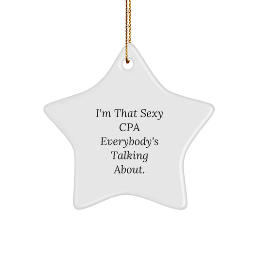 Sexy CPA Gifts - Funny Star Ornament, I'm That Sexy Cpa Everybody's Talking About, for Men, Women, Friends, Coworkers, Family, Christmas Unique Gifts from CPA Enthusiasts - Image 1