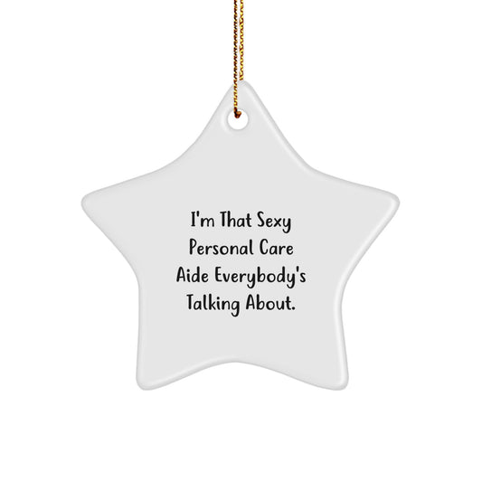 Funny Personal Care Aide Gifts from Friends and Family - I'm That Sexy Star Ornament, Christmas Unique Gifts for Personal Care Aide - Image 1
