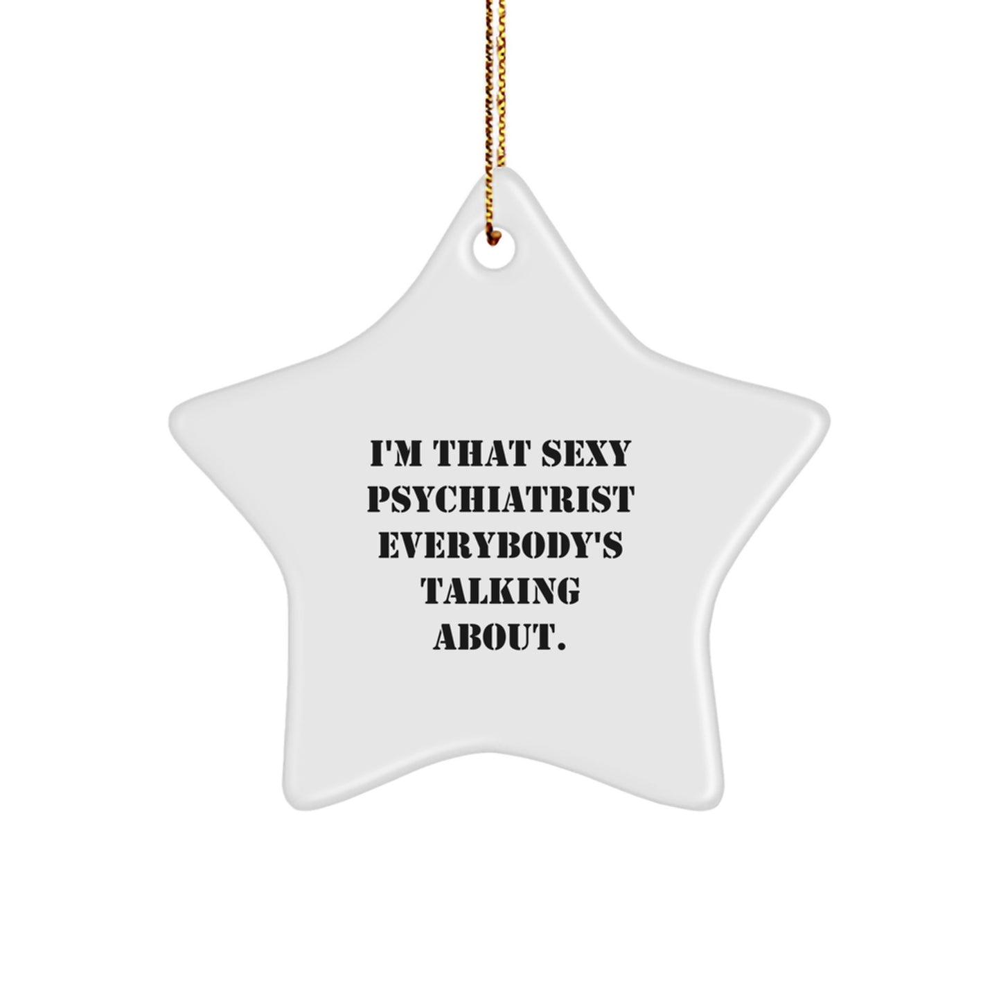 Funny Psychiatrist Star Ornament Gifts from Friends, Family, or Coworkers This Christmas Unique Gifts for Men and Women - Image 1