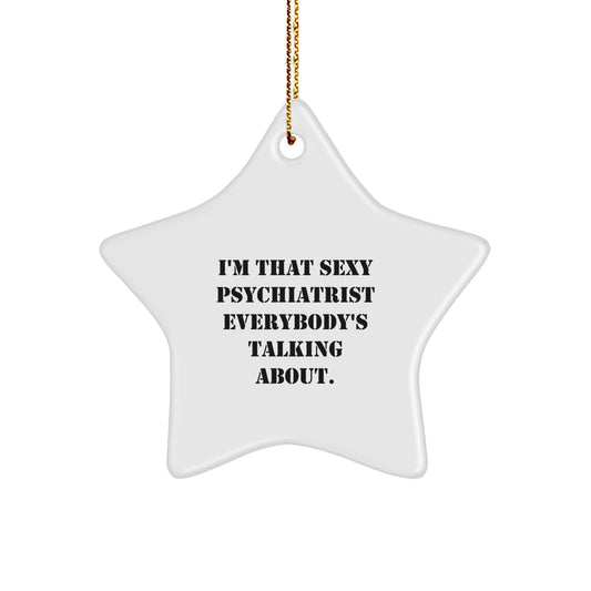 Funny Psychiatrist Star Ornament Gifts from Friends, Family, or Coworkers This Christmas Unique Gifts for Men and Women - Image 1