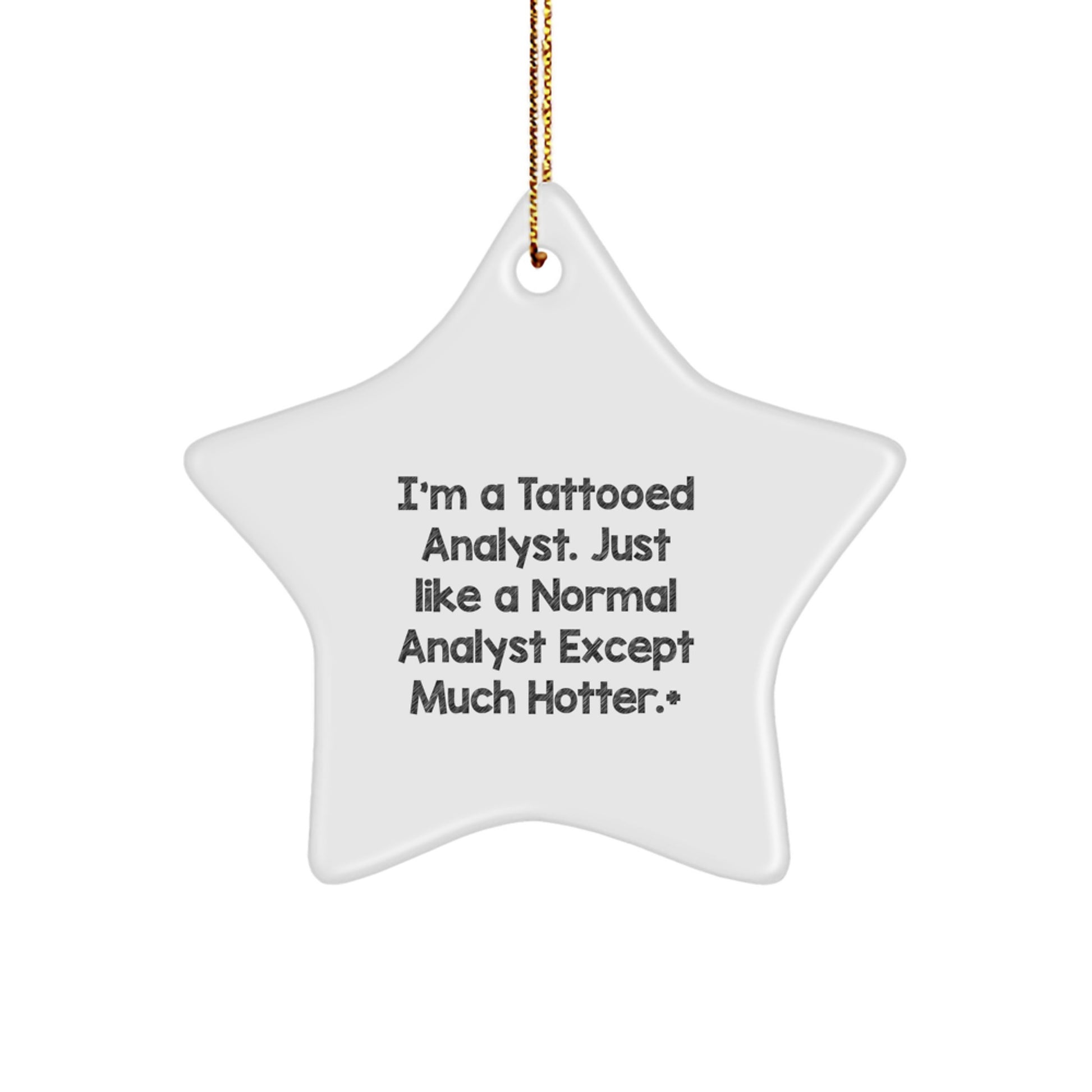 Funny Analyst Gifts, 'I'm A Tattooed Analyst' Star Ornament for Men, Unique Christmas Memorable Presents from Friends, Coworkers or Family - Image 1