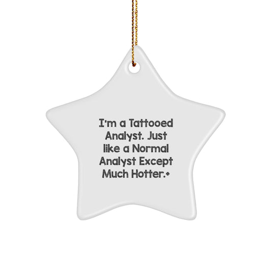 Funny Analyst Gifts, 'I'm A Tattooed Analyst' Star Ornament for Men, Unique Christmas Memorable Presents from Friends, Coworkers or Family - Image 1